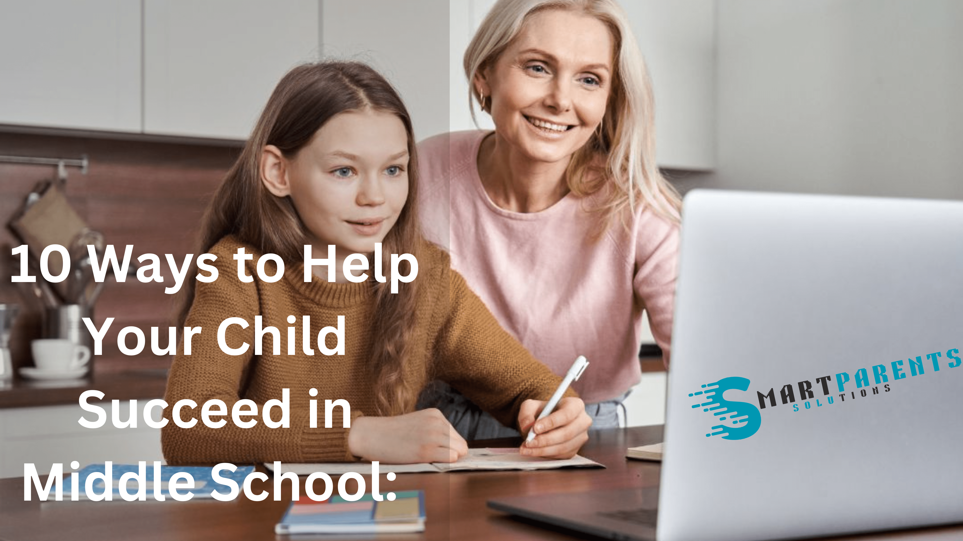 10 Ways to Help Your Child Succeed in Middle Sschool
