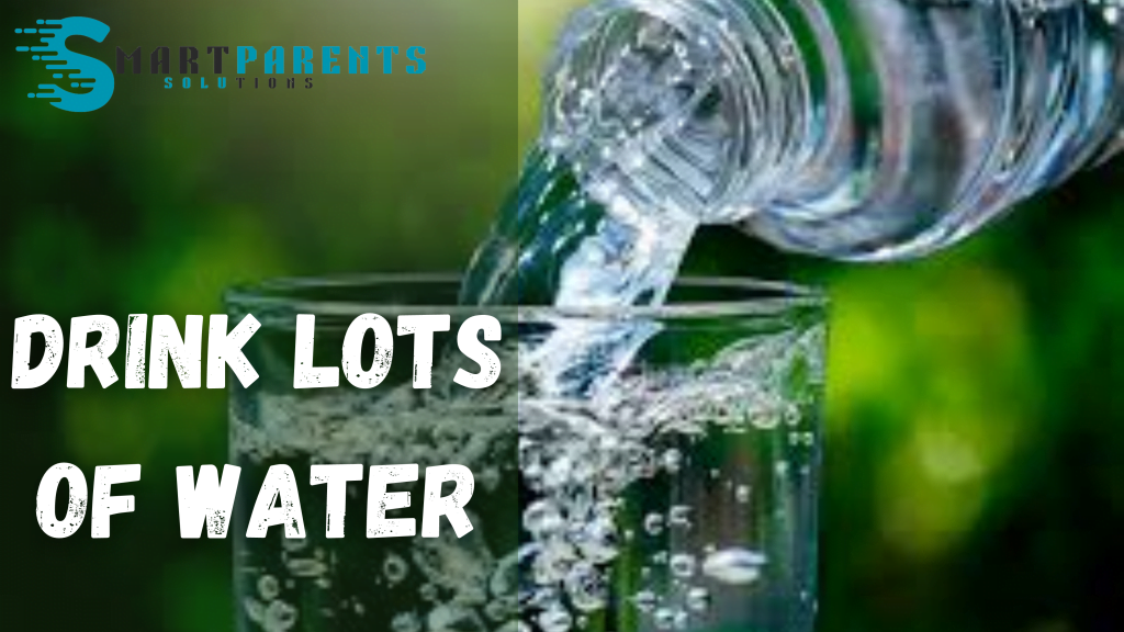 Drink Lots of Water