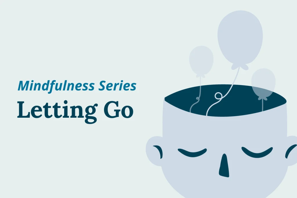 The Role of Mindfulness in Letting Go